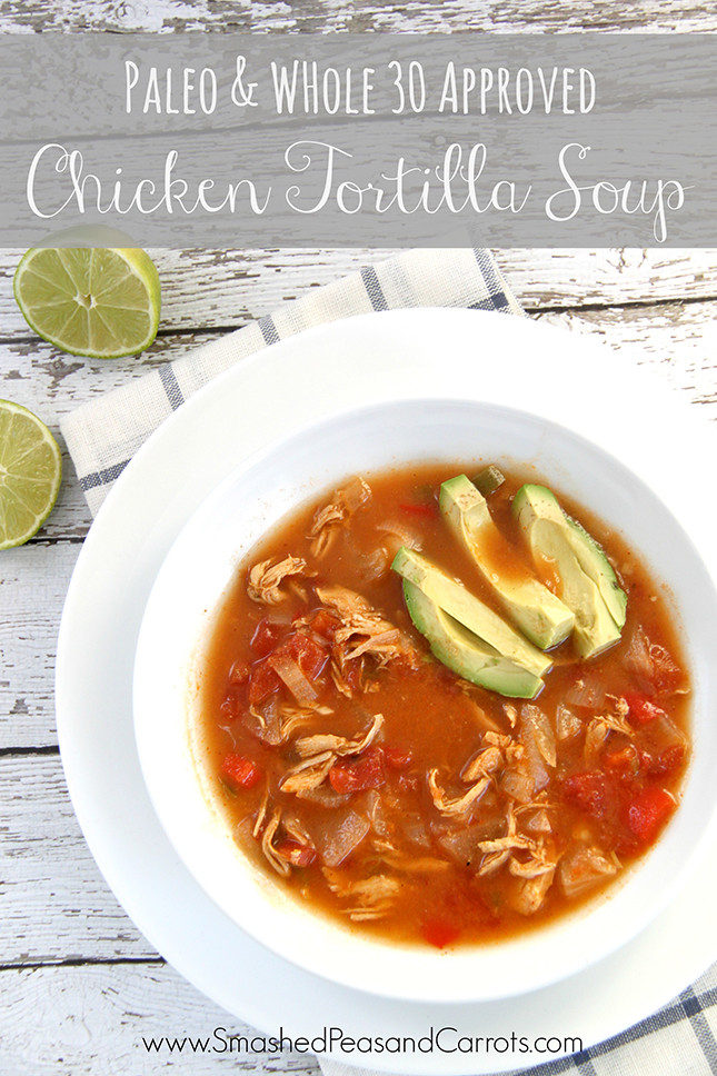 Slow Cooker Chicken Tortilla Soup Paleo And Whole 30 Approved Smashed Peas Carrots