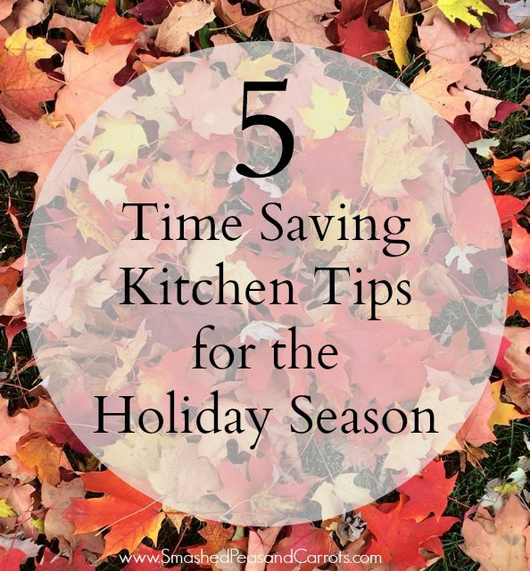 http://smashedpeasandcarrots.com/wp-content/uploads/2015/09/5-Time-Saving-Kitchen-Tips-for-this-Holiday-Season4.jpg