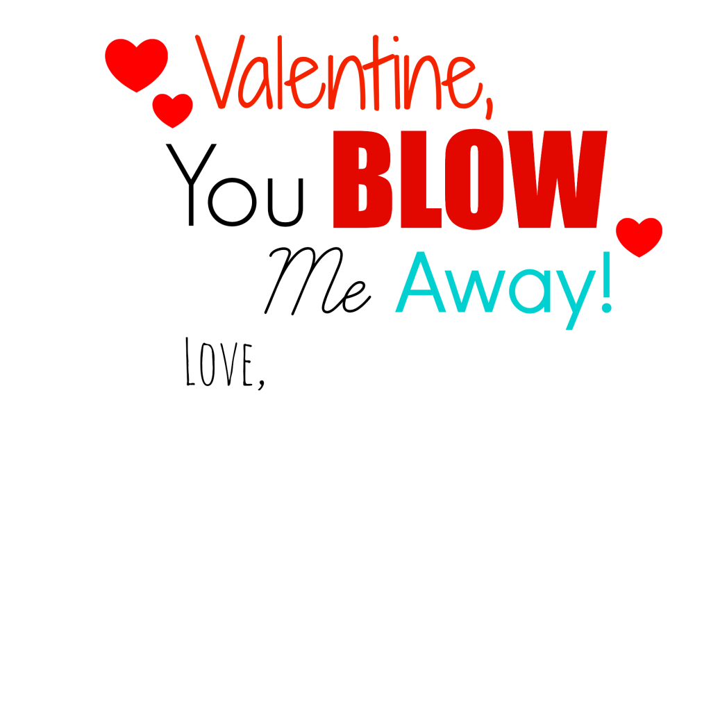 You Blow Me Away DIY Valentine FREE Printable