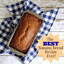 The Best Banana Bread Recipe Ever!