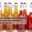 How to Make Kombucha: The Second Fermentation // SmashedPeasandCarrots.com