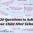 30 Questions to Ask Your Kid After School